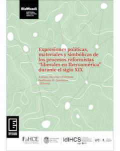 Expresiones políticas, materiales y simbólicas de los procesos reformistas “liberales en Iberoamérica” durante el siglo XIX