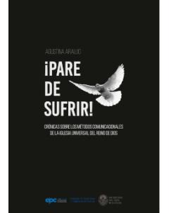 ¡Pare de sufrir! Crónicas sobre los métodos comunicacionales de la Iglesia Universal del Reino de Dios