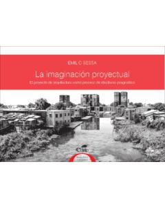 La imaginación proyectual: El proyecto de arquitectura como proceso de idealismo pragmático