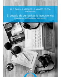 El desafío de comunicar la tecnociencia: Experiencias y aprendizajes en la acción