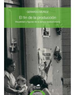 El fin de la producción: Visualidad y figuras de la época revolucionaria