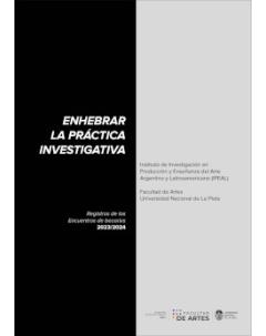 Enhebrar la práctica investigativa: Registros de los Encuentros de Becarixs 2023/2024