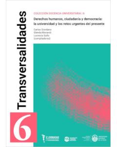 Transversalidades: Derechos humanos, ciudadanía y democracia: la universidad y los retos urgentes del presente