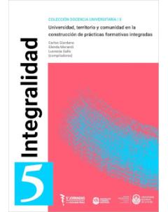 Integralidad: Universidad, territorio y comunidad en la construcción de prácticas formativas integradas