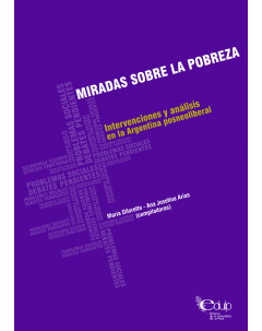 Miradas sobre la pobreza: Intervenciones y análisis en la Argentina posneoliberal