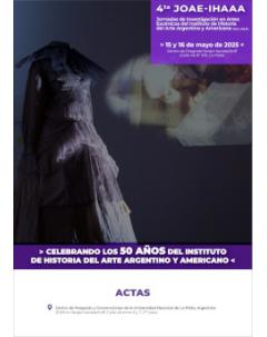 4° JOAE-IHAAA. Jornadas de Investigación en Artes Escénicas del Instituto de Historia del Arte Argentino y Americano FDA-UNLP: Celebrando los 50 años del Instituto de Historia del Arte Argentino y Americano