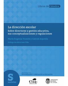 La dirección escolar: Sobre directores y gestión educativa, sus conceptualizaciones y regulaciones