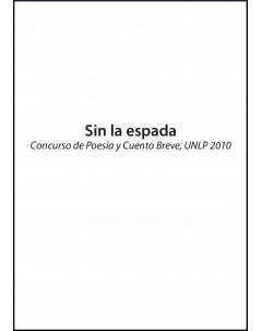 Sin la espada: Concurso de poesía y cuento breve, UNLP 2010