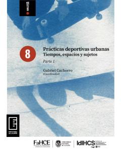 Prácticas deportivas urbanas. Tiempos, espacios y sujetos: Parte 1