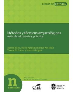 Métodos y técnicas arqueológicas: Articulando teoría y práctica