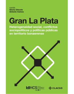 Gran La Plata: heterogeneidad social, conflictos sociopolíticos y políticas públicas en territorio bonaerense