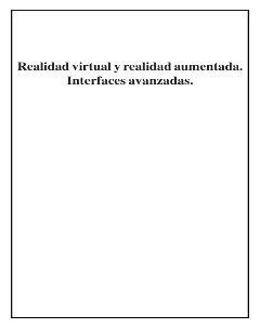 Realidad virtual y realidad aumentada: Interfaces avanzadas