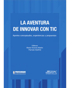 La aventura de innovar con TIC: Aportes conceptuales, experiencias y propuestas