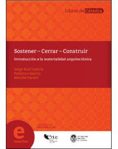 Sostener - Cerrar - Construir: Introducción a la materialidad arquitectónica