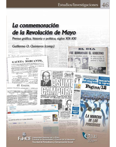La conmemoración de la Revolución de Mayo: Prensa gráfica, historia y política, siglos XIX-XXI