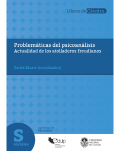 Problemáticas del psicoanálisis: Actualidad de los atolladeros freudianos