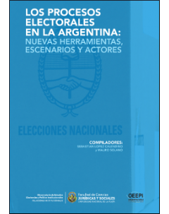 Los procesos electorales en la Argentina: nuevas herramientas, escenarios y actores