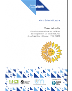 Volver del exilio: Historia comparada de las políticas de recepción en las posdictaduras de la Argentina y Uruguay (1983-1989)