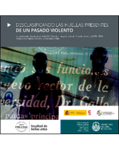 Desclasificando las huellas presentes de un pasado violento: La producción documental de la UNLP desde la organización del Estado terrorista (1976-1983) hasta la normalización de la universidad (1986)