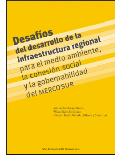 Desafíos del desarrollo de la infraestructura regional para el medio ambiente, la cohesión social y la gobernabilidad del MERCOSUR
