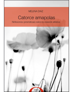 Catorce amapolas: Reflexiones (prismáticas) sobre la creación artística