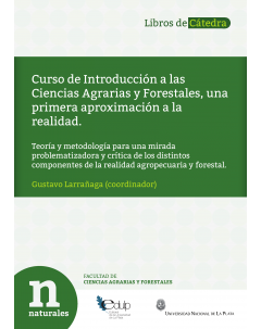 Curso de Introducción a las Ciencias Agrarias y Forestales, una primera aproximación a la realidad: Teoría y metodología para una mirada problematizadora y crítica de los distintos componentes de la realidad agropecuaria y forestal