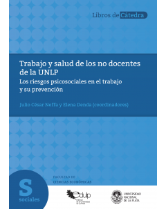 Trabajo y salud de los no docentes de la UNLP: Los riesgos psicosociales en el trabajo y su prevención