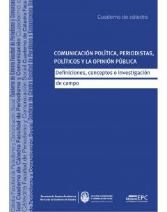Comunicación política, periodistas, políticos y la opinión pública: Definiciones, conceptos e investigación de campo