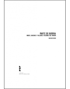 Parte de guerra: Indios, gauchos y villeros: ficciones del origen