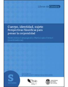 Cuerpo, identidad, sujeto: Perspectivas filosóficas para pensar la corporalidad