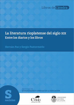 La literatura rioplatense del siglo XIX: Entre los diarios y los libros