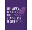 Herramientas para hacer frente a la violencia de género: Aportes y experiencias desde los feminismos