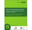 Atlas de hematología veterinaria: Técnicas e interpretación del hemograma en pequeños animales