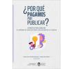 ¿Por qué pagamos por publicar? Apuntes para debatir el sistema de publicación y evaluación de la ciencia