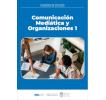 Comunicación Mediática y Organizaciones 1: Cuaderno de estudios