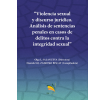 Violencia sexual y discurso jurídico: Análisis de sentencias penales en casos de delitos contra la integridad sexual