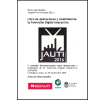 Libro de aplicaciones y usabilidad de la televisión digital interactiva: V Jornadas Iberoamericanas sobre Aplicaciones y Usabilidad de la Televisión Digital Interactiva, jAUTI2016. Artículos seleccionados