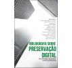 Bibliografia sobre preservação digital: um levantamento nos diversos suportes informacionais