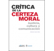 Crítica de la certeza moral: Justicia, cultura y comunicación